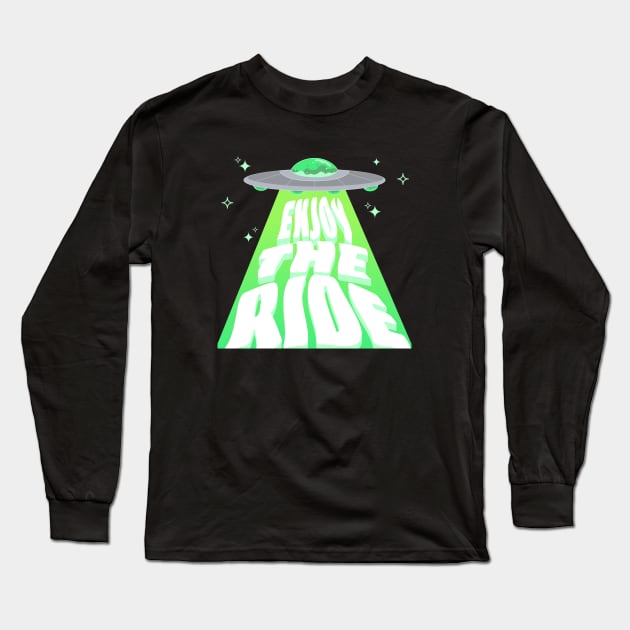 "Enjoy the Ride" Alien Spaceship Long Sleeve T-Shirt by Cider Printables